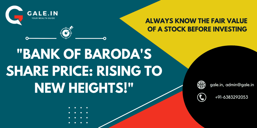 Bank of Barodas Share Price: Rising to New Heights!