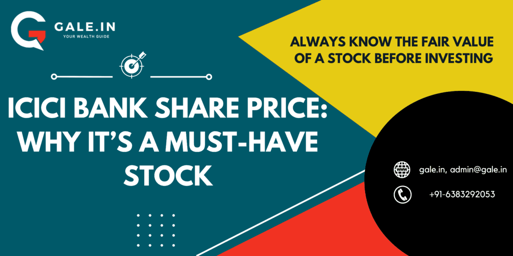 ICICI Bank Share Price: Why Its A Must-Have Stock
