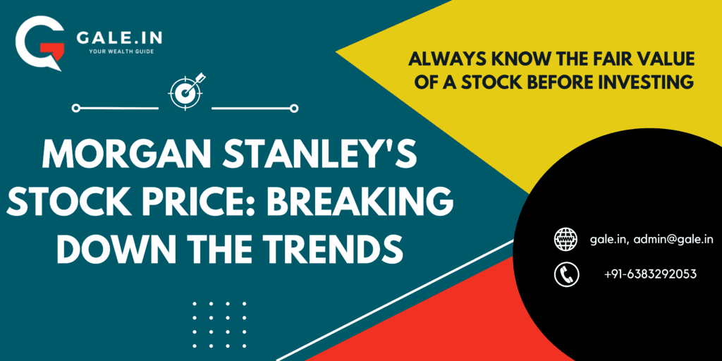 Morgan Stanleys Stock Price: Breaking Down the Trends