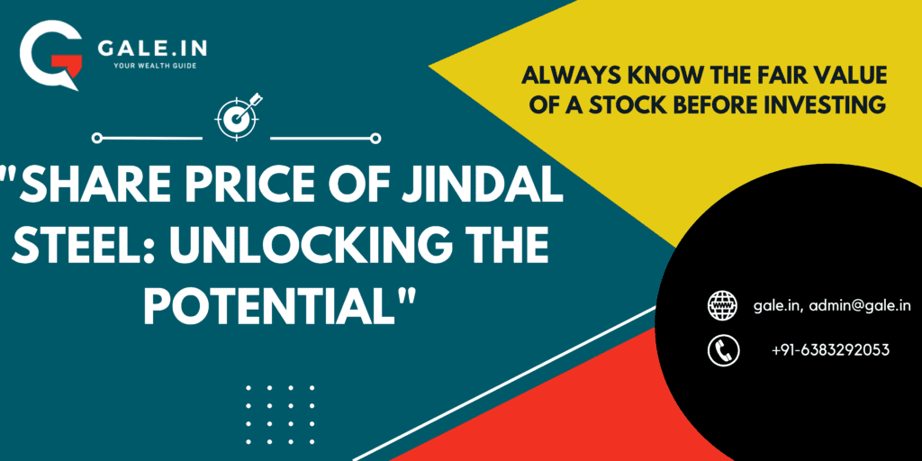 Share Price of Jindal Steel: Unlocking the potential