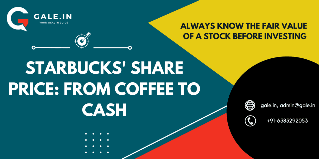 Starbucks Share Price: From Coffee to Cash