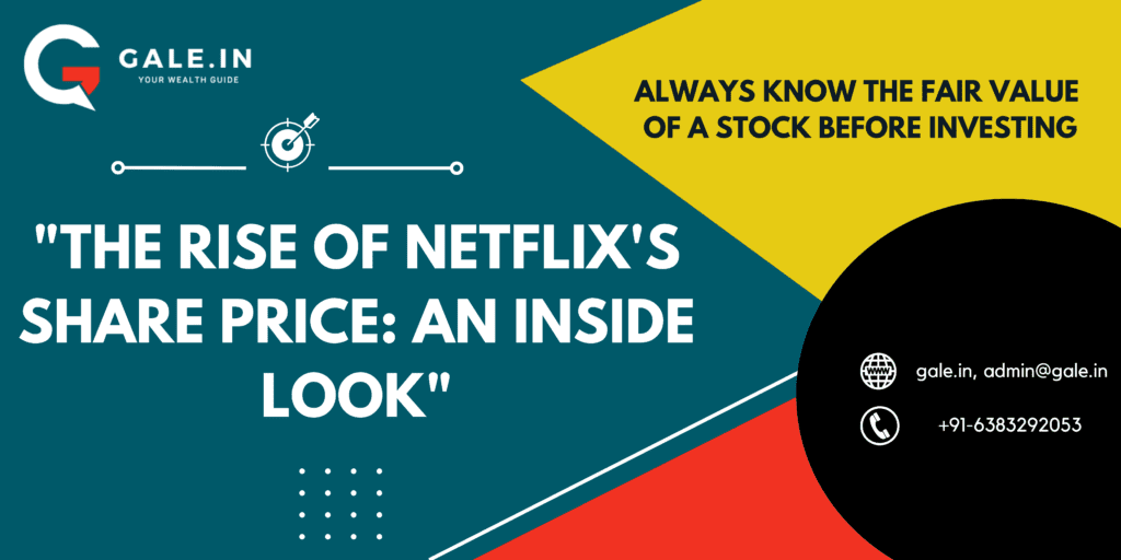 The Rise of Netflixs Share Price: An Inside Look